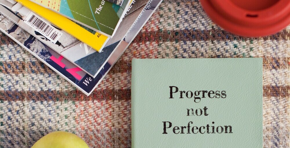 Progress not Perfection